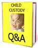 CHILD CUSTODY Q and A